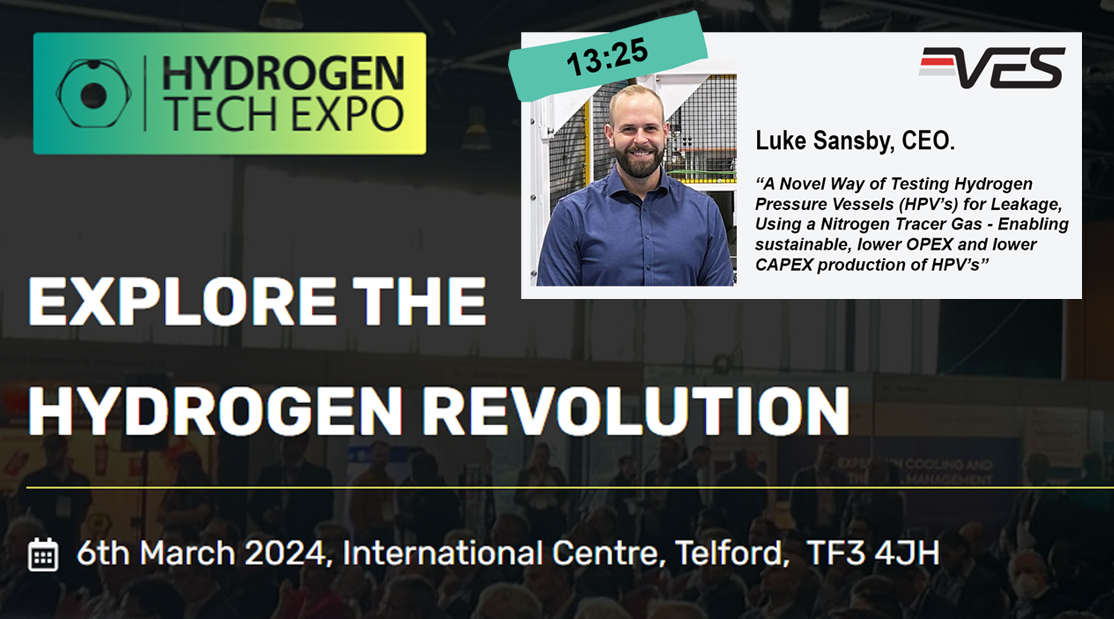 VES - Leak detection systems, CEO Luke Sansby speaking at the Hydrogen Tech Expo, Telford, England, 6th March 2024. Luke will present ‘A Novel Way of Testing Hydrogen Pressure Vessels (HPV’s) for Leakage Using a Nitrogen Tracer Gas – Enabling sustainable, lower OPEX and lower CAPEX production of HPV’s’